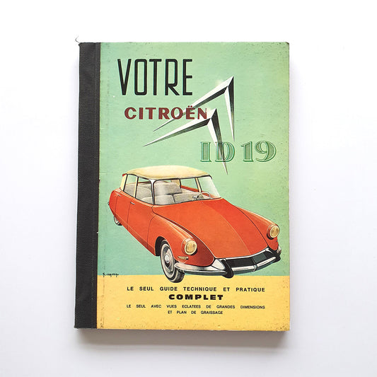 Votre Citroën ID 19, le seul guide tchnique et pratique complet