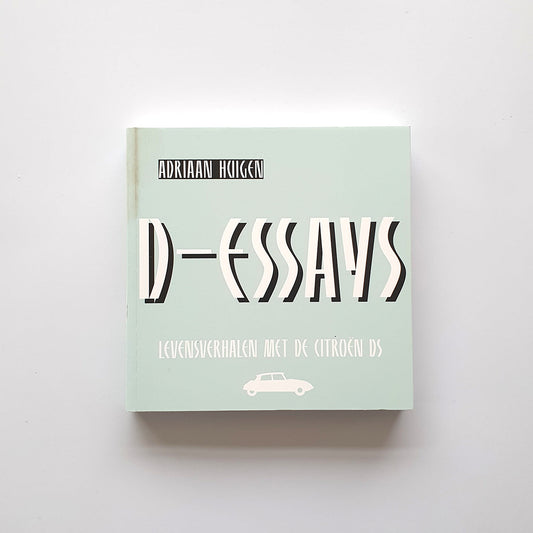 D-Essays, levensverhalen met de Citroën DS