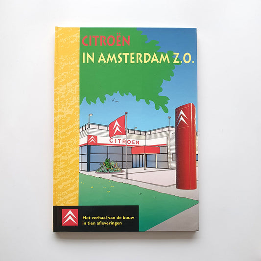 Citroën in Amsterdam Z.O., het verhaal van de bouw in 10 afleveringen