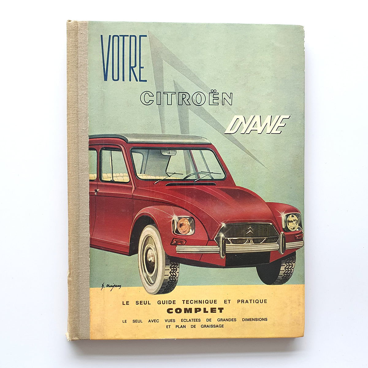 Votre Citroën Dyane. Le seul guide technique et pratique