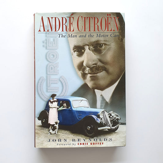 André Citroën, the Man and the Motor Cars