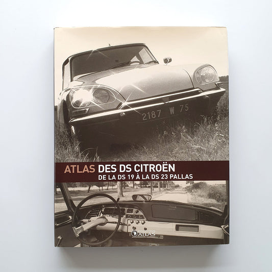 Atlas des DS Citroën, de la DS 19 á la DS 23 Pallas