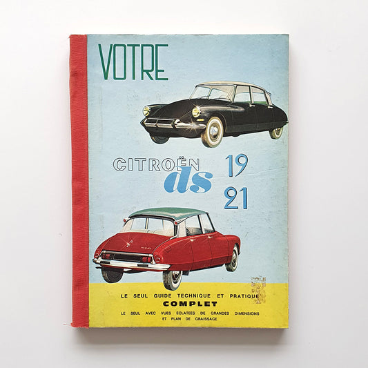Votre Citroën DS19/21, le seul guide technique et pratique complet