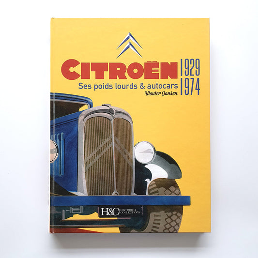 Citroën, ses poids lourds& autocars 1929-1974