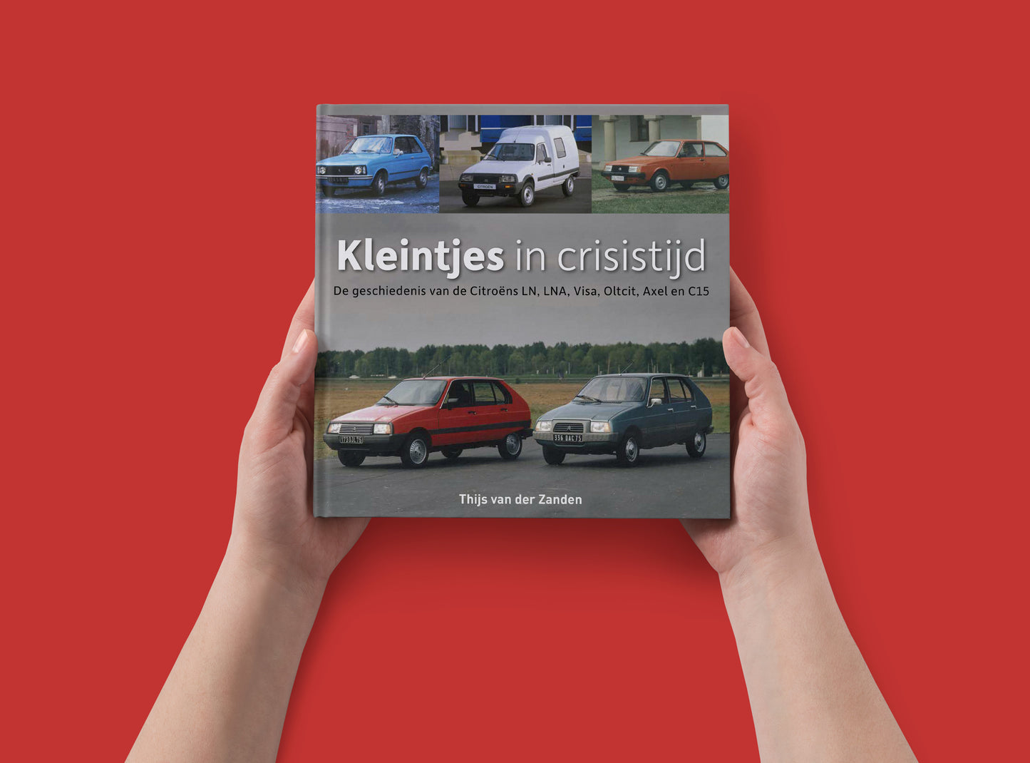Kleintjes in crisistijd - De geschiedenis van de Citroëns LN, LNA, Visa, Oltcit, Axel en C15